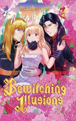 Bewitching Illusions: Yandere Prince Mary Algen Guiang 9781716067136