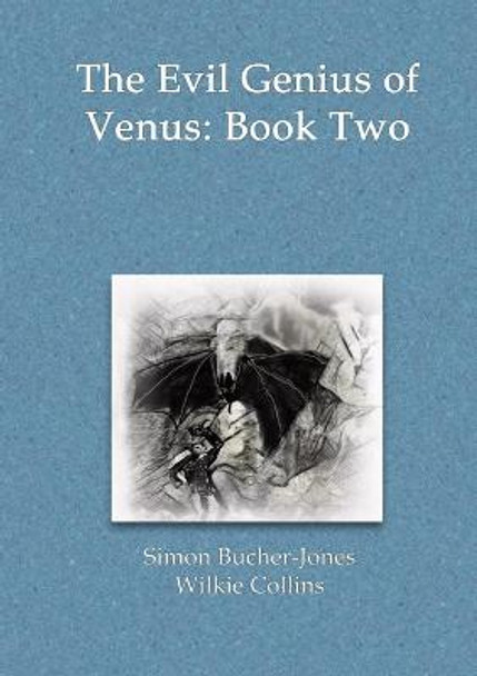 The Evil Genius of Venus: Book Two: The Daemon Doctor Simon Bucher-Jones 9781716923210