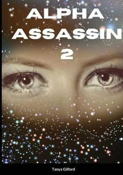 Alpha Assassin 2: Book 2 of the Alpha Assassin series Tanya Gilford 9781716249495