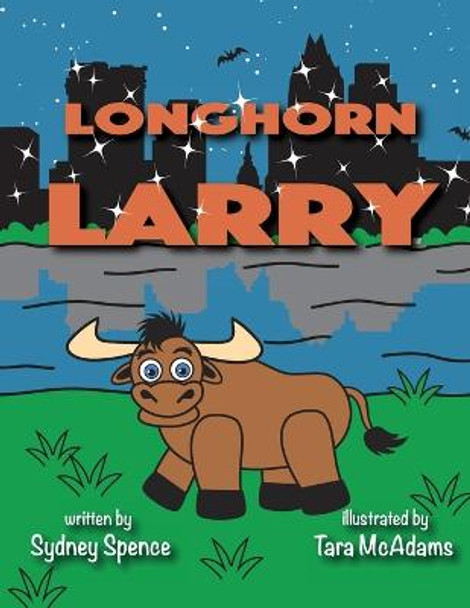 Longhorn Larry: in Austin, Texas Tara McAdams 9781724302113