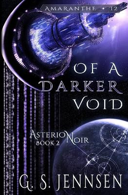 Of A Darker Void: Asterion Noir Book 2 G S Jennsen 9781732397736
