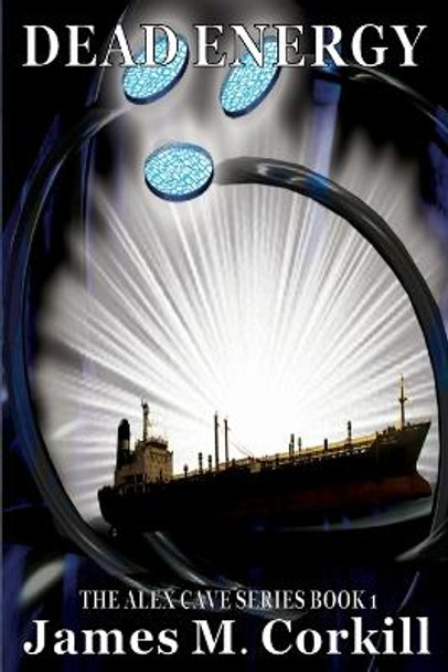 Dead Energy: A science fiction mystery James M Corkill 9781731206930