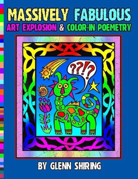 Massively Fabulous Art Explosion & Color-In Poemetry Glenn Shiring 9781727140354