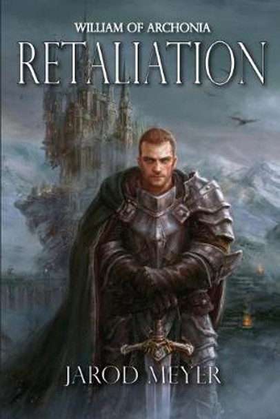 William of Archonia Volume Two: Retaliation Jarod Meyer 9781734142013