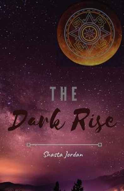 The Dark Rise Shasta Jordan 9781733083331