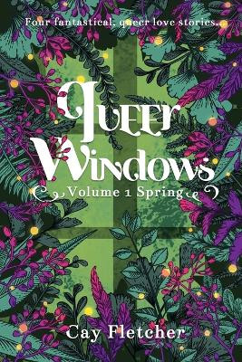 Queer Windows by Cay Fletcher