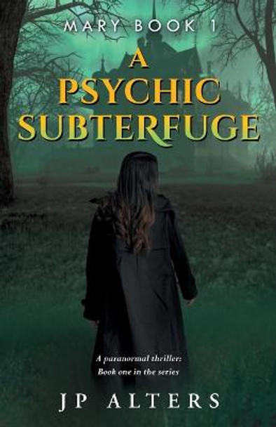 A Psychic Subterfuge J P Alters 9781739237400