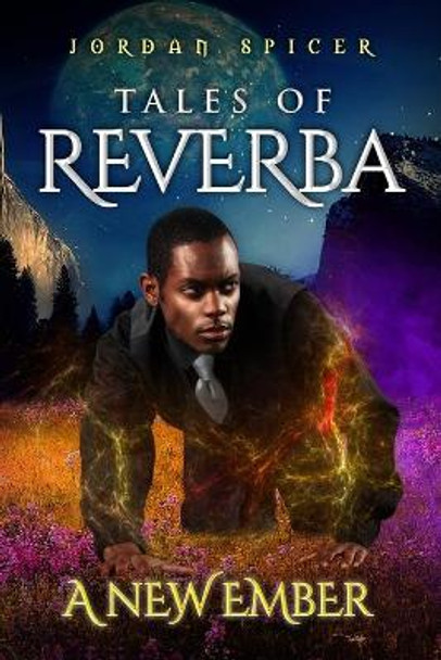 Tales of Reverba: A New Ember Jordan Spicer 9781737792819