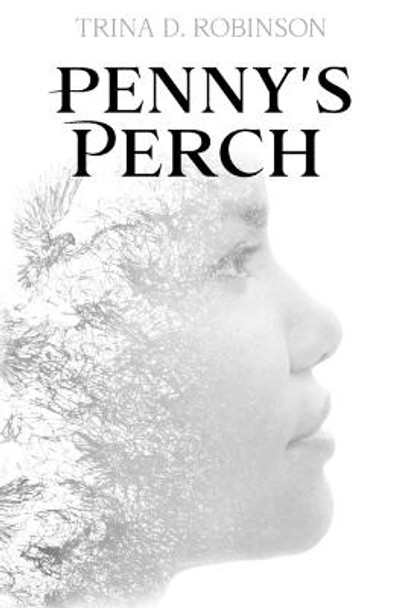 Penny's Perch by Trina D Robinson