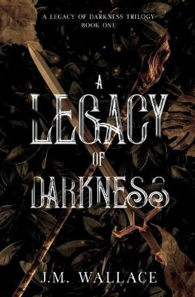 A Legacy of Darkness J M Wallace 9781737880608