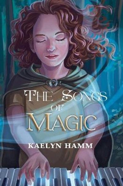 The Songs of Magic Kaelyn Hamm 9781777927608