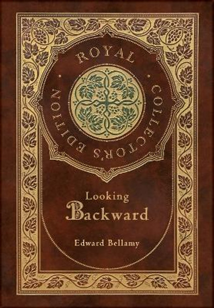 Looking backward (Royal Collector's Edition) (Case Laminate Hardcover with Jacket) Edward Bellamy 9781774769430