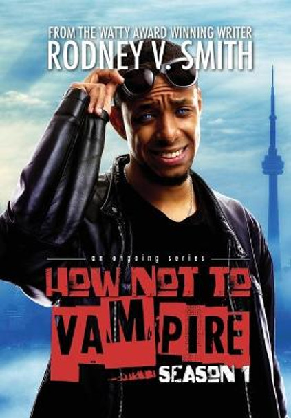 How Not to Vampire - Season 1: So I Might Be a Vampire Rodney V Smith 9781775294436