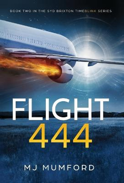 Flight 444: A Time-Travel Thriller Mj Mumford 9781777336257