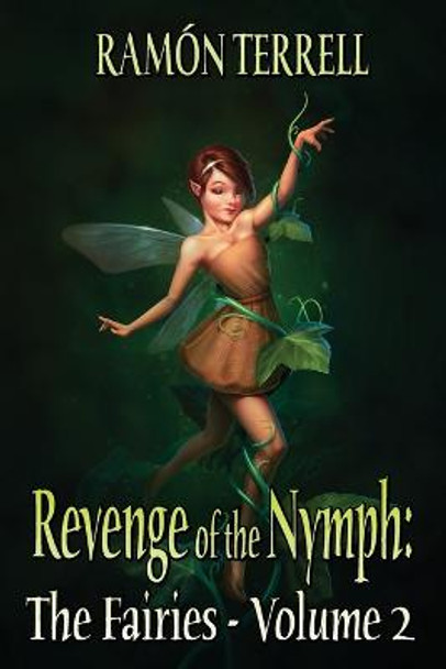 Revenge of the Nymph: The Fairies: Volume 2 Ramon Terrell 9781777896485