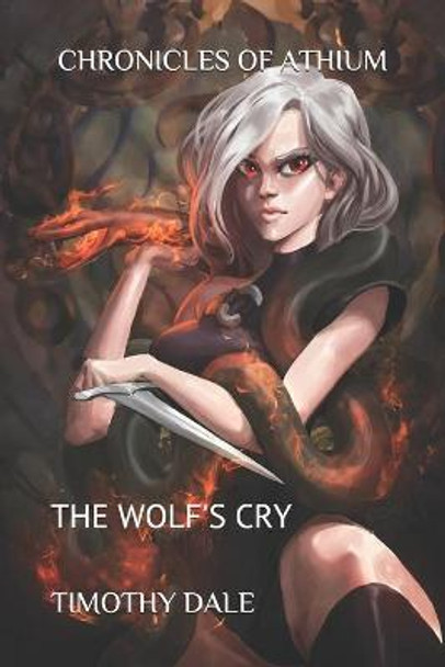 Chronicles of Athium: The Wolf's Cry Timothy Dale 9781794504608