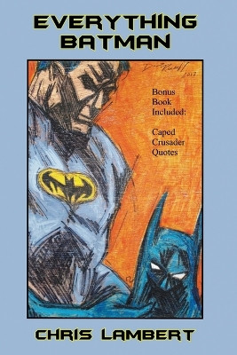 Everything Batman by Chris Lambert