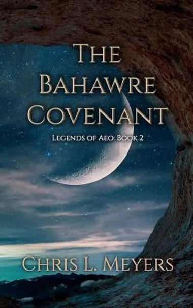 The Bahawre Covenant Chris L Meyers 9781790985968