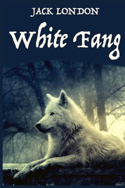 White Fang: A novel by American author Jack London Jack London 9781803968919