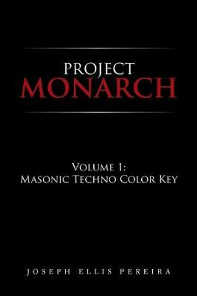 Project Monarch: Volume 1: Masonic Techno Color Key Joseph Ellis Pereira 9781796085839