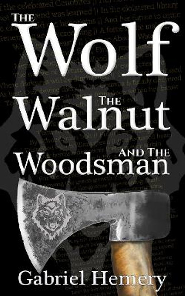 The Wolf, The Walnut and The Woodsman: 2022 Gabriel Hemery 9781916336254