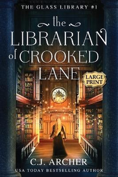 The Librarian of Crooked Lane: Large Print C J Archer 9781922554239