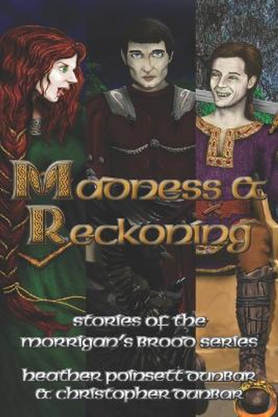 Madness & Reckoning: Stories of the Morrigan's Brood Series Christopher Thomas Dunbar 9781937341251