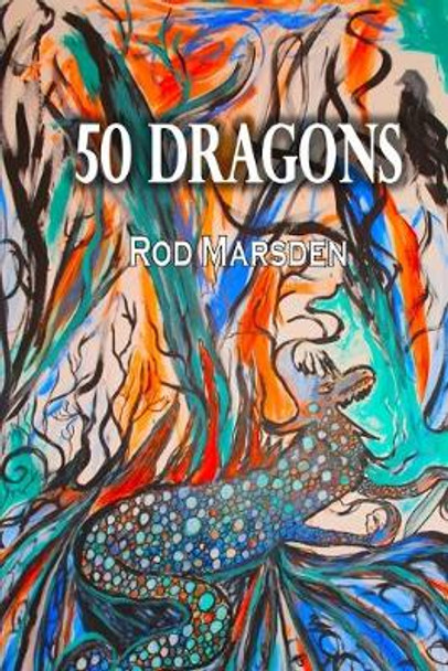 50 Dragons Rod Marsden 9781937769628