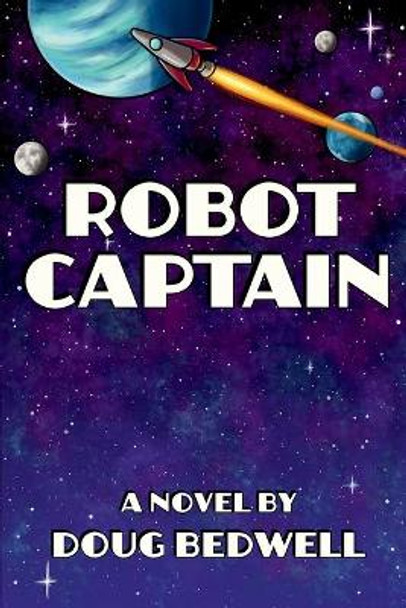 Robot Captain Doug Bedwell 9781943219049