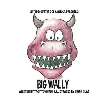 Big Wally by Trish Glab
