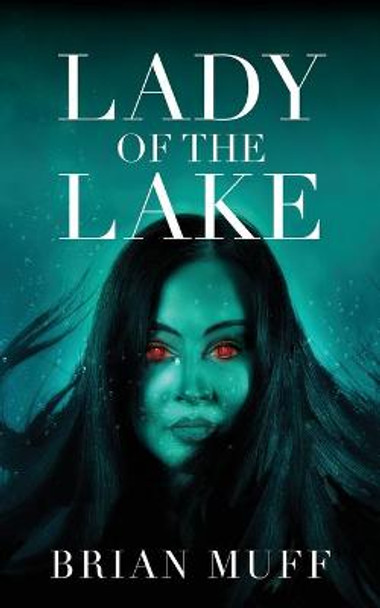 Lady of the Lake Brian Muff 9781948225885