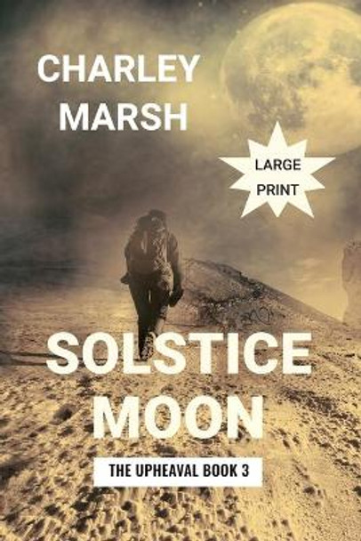 Solstice Moon: The Upheaval Book 3 Charley Marsh 9781945856785