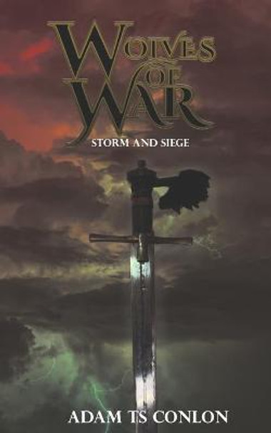 Wolves of War: Storm and Siege Adam Conlon 9781951405168