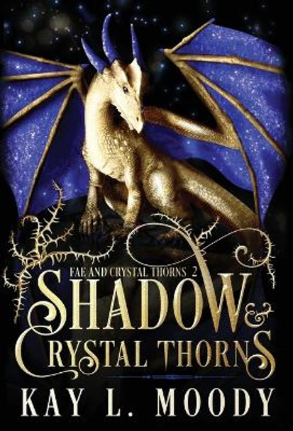 Shadow and Crystal Thorns - Fae and Crystal Thorns 2 by Kay L Moody