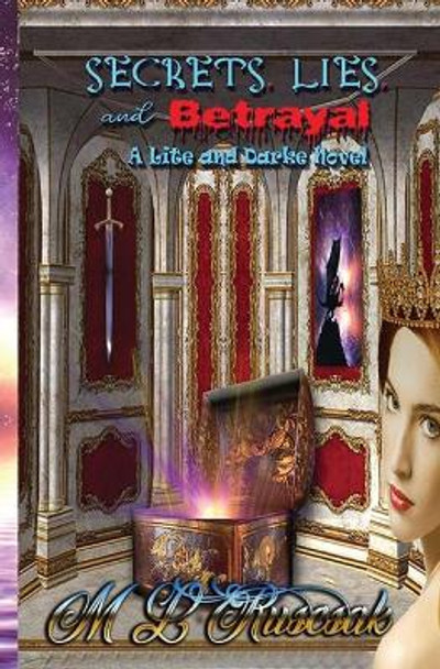Secrets, Lies and Betrayal by M L Ruscsak