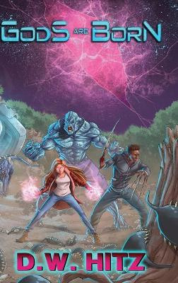 Gods are Born D W Hitz 9781956492019