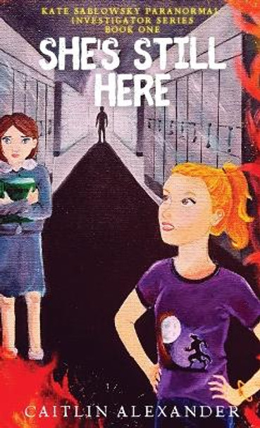 She's Still Here: Paranormal Investigator Series Book One Caitlin Alexander 9781957656083