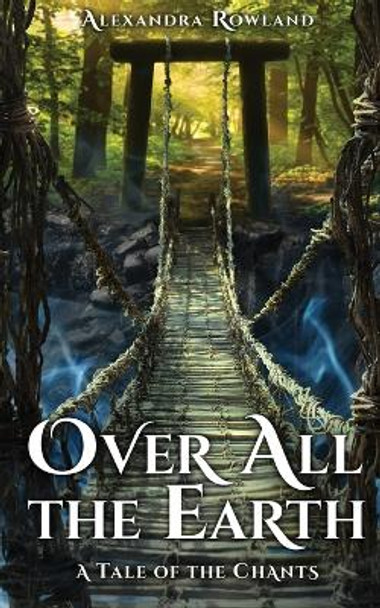 Over All the Earth Alexandra Rowland 9781957461014