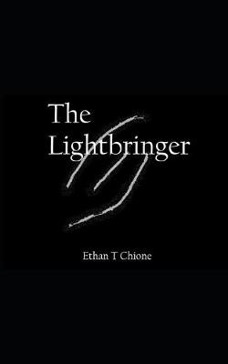 The Light-bringer by Ethan T Chione