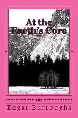 At the Earth's Core Edgar Rice Burroughs 9781986510400