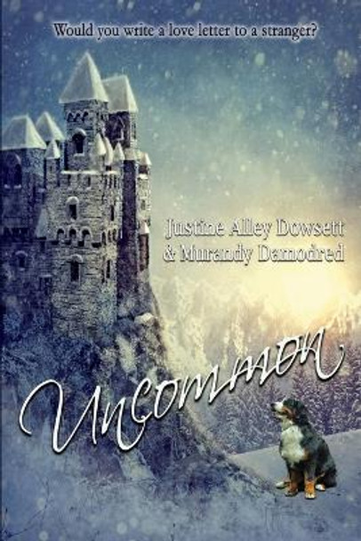 Uncommon Justine Alley Dowsett 9781987976915