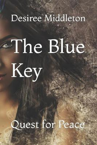 The Blue Key: Quest for Peace Desiree Middleton 9781986241021