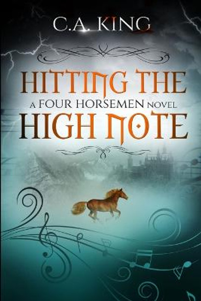 Hitting The High Note: A Four Horsemen Novel C a King 9781988301815