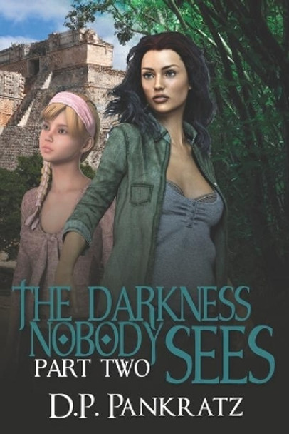 The Darkness Nobody Sees pt 2 D P Pankratz 9781989959008