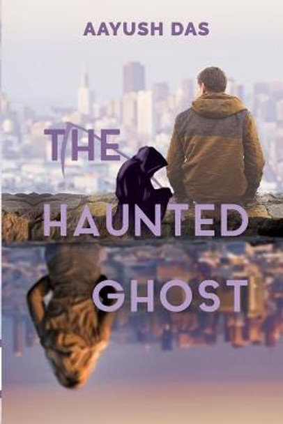 The Haunted Ghost Aayush Das 9789387649309