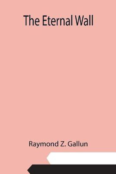 The Eternal Wall by Raymond Z Gallun