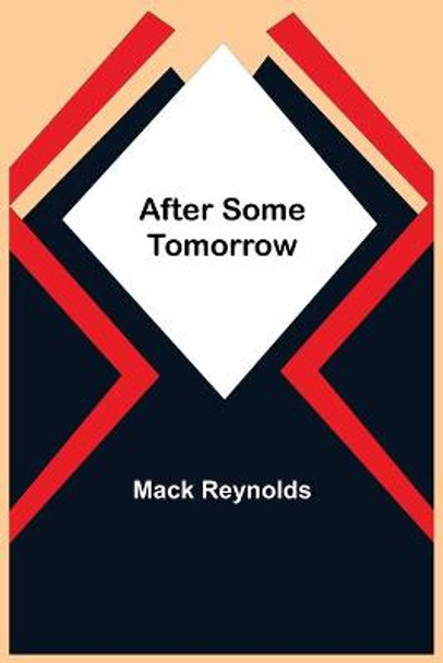 After Some Tomorrow Mack Reynolds 9789354845093