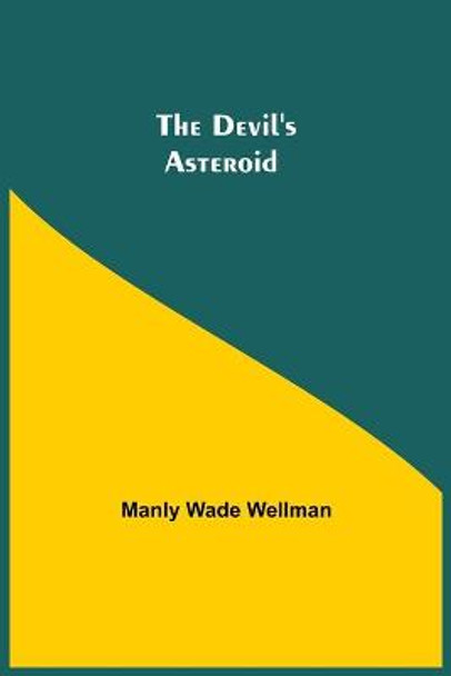 The Devil's Asteroid by Manly Wade Wellman
