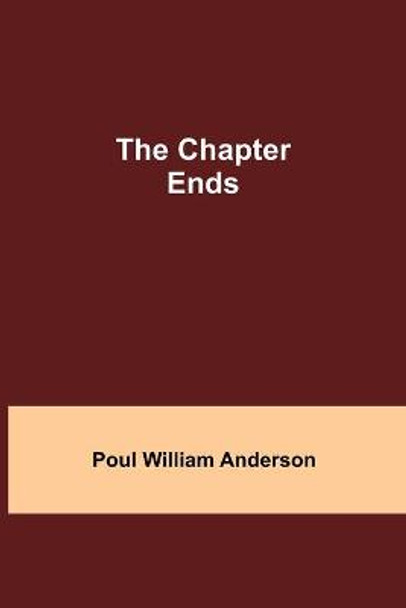 The Chapter Ends Poul William Anderson 9789354849480 The Chapter Ends Poul William Anderson 9789354849480