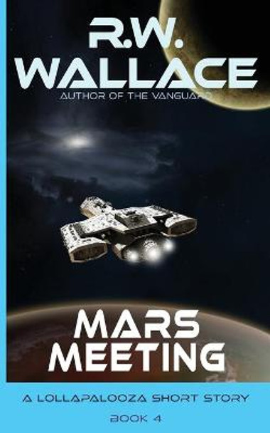 Mars Meeting: A Lollapalooza Short Story R W Wallace 9791095707424